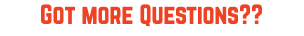 Got more Questions??